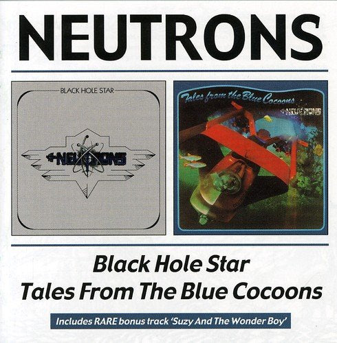 NEUTRONS - BLACK HOLE STAR/TALES FROM THE BLUES COCOONS