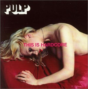 PULP - THIS IS HARDCORE