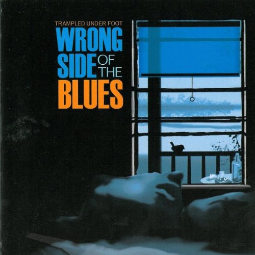 TRAMPLED UNDER FOOT - WRONG SIDE OF THE BLUES