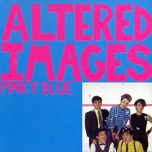ALTERED IMAGES  - PINKY BLUE...PLUS