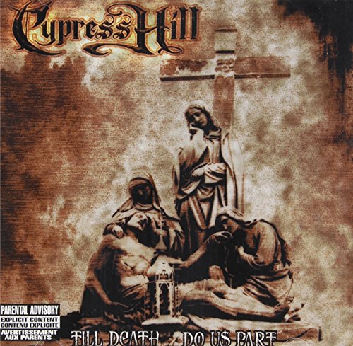 CYPRESS HILL  - TILL DEATH DO US PART