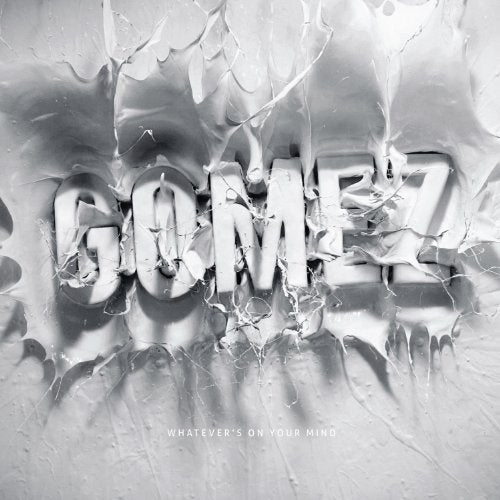 GOMEZ - WHATEVER'S ON YOUR MIND