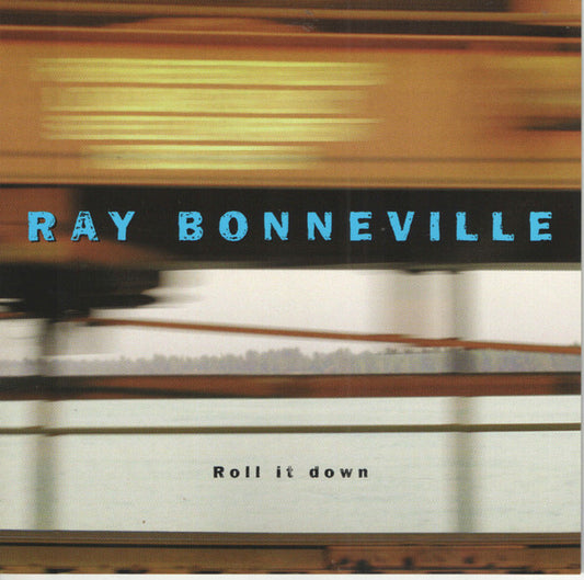 BONNEVILLE, RAY  - ROLL IT DOWN