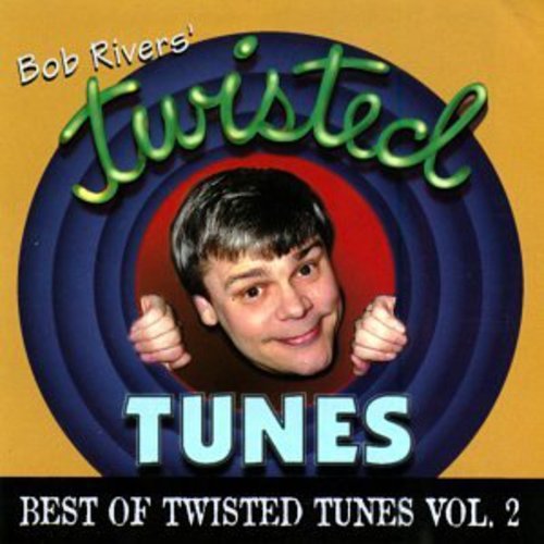 BOB RIVERS - THE BEST OF TWISTED TUNES, VOL. 2