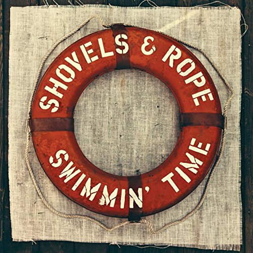 SHOVELS & ROPE - SWIMMIN' TIME