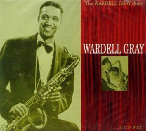 WARDELL GRAY - WARDELL GRAY STORY