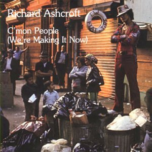 ASHCROFT, RICHARD (VERVE) - C'MON PEOPLE (WE'RE MAKING IT NOW)