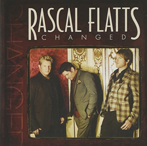 RASCAL FLATTS - CHANGED