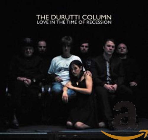 DURUTTI COLUMN  - LOVE IN THE TIME OF RECESSION