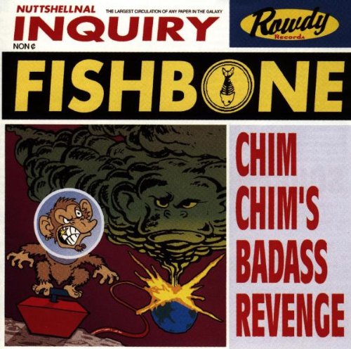 FISHBONE - CHIM CHIM'S BADASS REVENGE