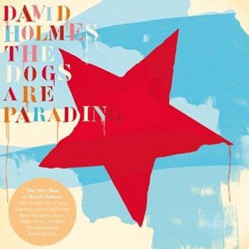 DAVID HOLMES - THE DOGS ARE PARADING - BEST OF