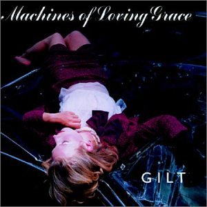 MACHINES OF LOVING GRACE - GILT