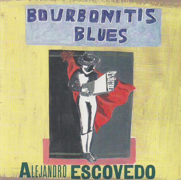 ESCOVEDO, ALEJANDRO  - BOURBONITIS BLUES
