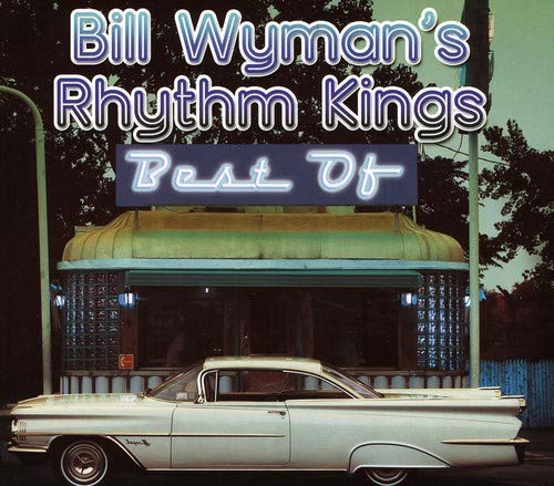 WYMAN,BILL - BEST OF BILL WYMAN'S RHYTHM KINGS