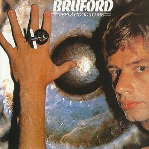 BRUFORD, BILL - FEELS GOOD TO ME