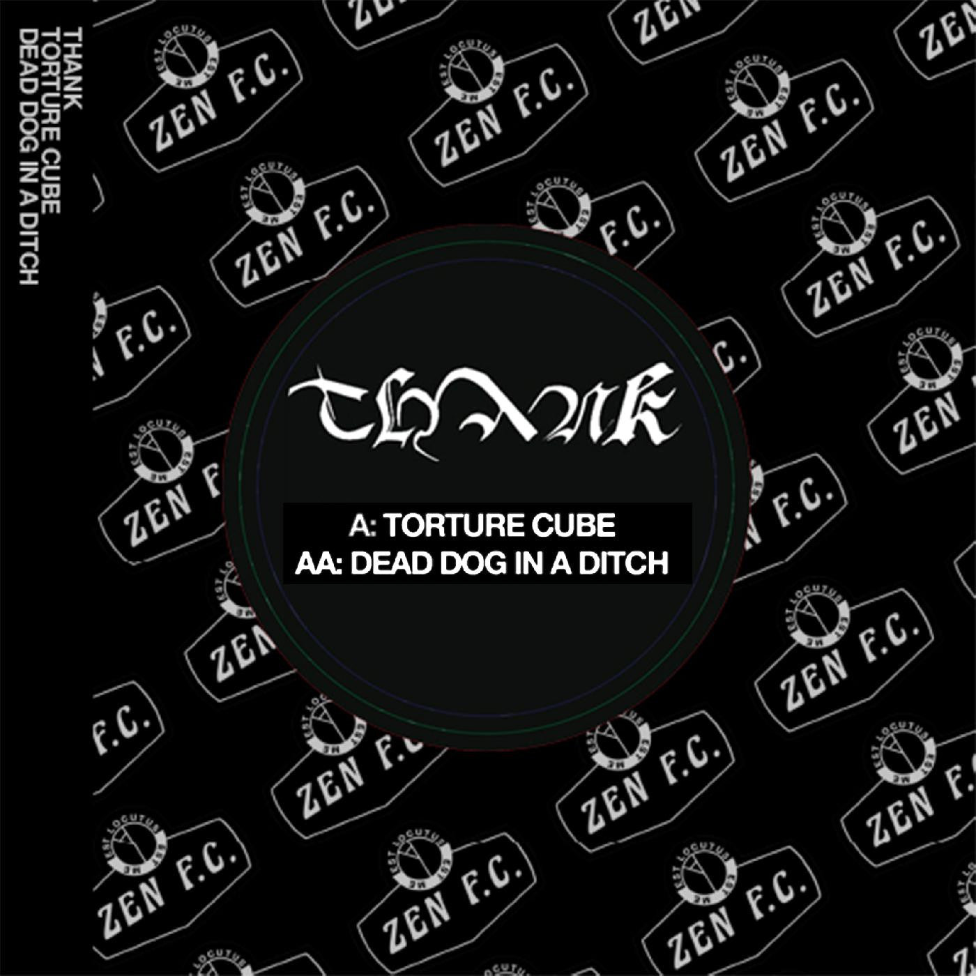 THANK - TORTURE CUBE / DEAD DOG IN A DITCH