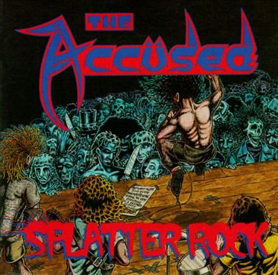 ACCUSED - SPLATTER ROCK