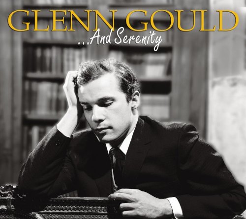 GOULD, GLENN  - ...AND SERENITY