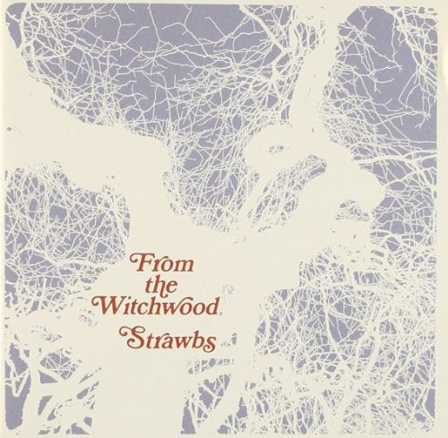 STRAWBS - FROM THE WITCHWOOD