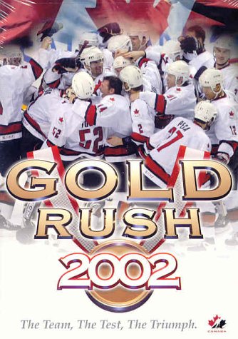 GOLD RUSH 2002: THE TEAM, THE TEST, THE TRIUMPH