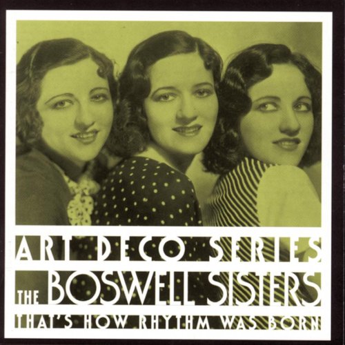 BOSWELL SISTERS - THATS HOW RHYTHM WAS BORN