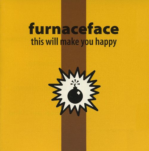 FURNACEFACE  - THIS WILL MAKE YOU HAPPY