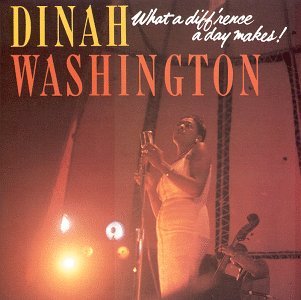 WASHINGTON, DINAH - WHAT A DIFFERENCE A DAY MAKES