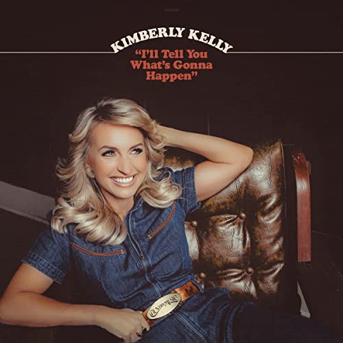 KIMBERLY KELLY - "I'LL TELL YOU WHAT'S GONNA HAPPEN" (CD)