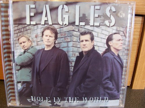 EAGLES  - HOLE IN THE WORLD