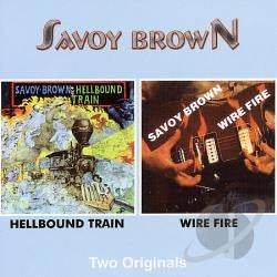 SAVOY BROWN  - HELLBOUND TRAIN/WIRE FIRE