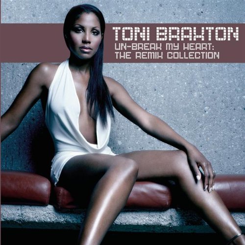 BRAXTON, TONI - UN-BREAK MY HEART: THE REMIX COLLECTION