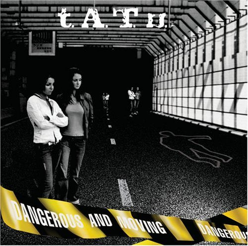 T.A.T.U. - DANGEROUS & MOVING