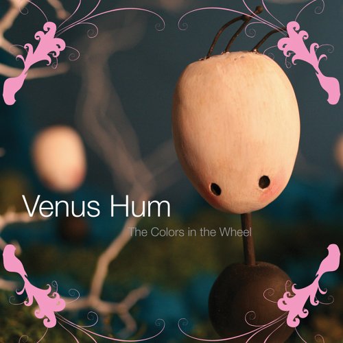 VENUS HUM - THE COLORS IN THE WHEEL