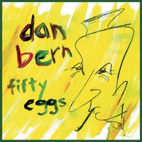 BERN, DAN - FIFTY EGGS (W/1 HIDDEN TRACK)