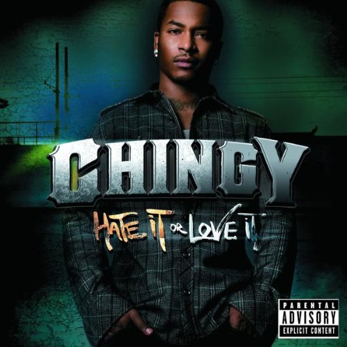 CHINGY - HATE IT OR LOVE IT