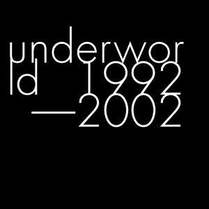 UNDERWORLD - ANTHOLOGY 1992-2002