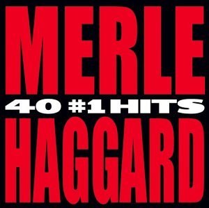 HAGGARD, MERLE - 40 #1 HITS