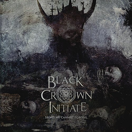 BLACK CROWN INITIATE - SELVES WE CANNOT FORGIVE