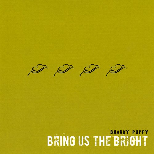 SNARKY PUPPY  - BRING US THE BRIGHT