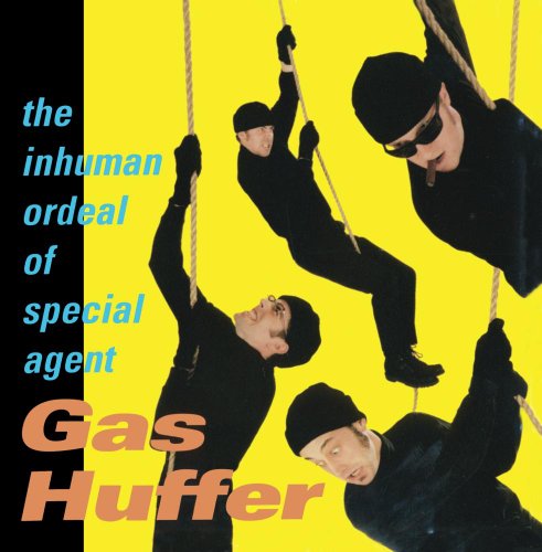 GAS HUFFER - INHUMAN ORDEAL OF SPECIAL AGENT GAS HUFFER