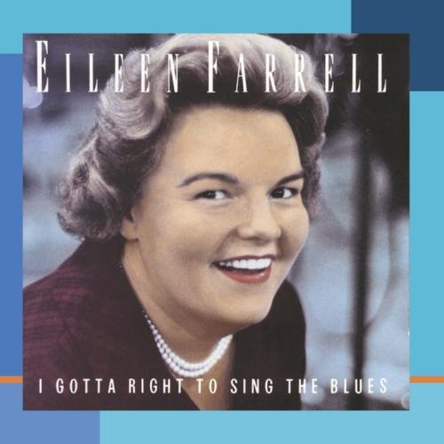 FARRELL, EILEEN - I GOTTA RIGHT TO SING THE BLUE