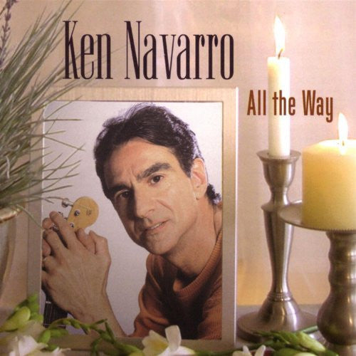 NAVARRO, KEN  - ALL THE WAY