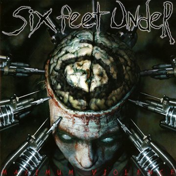 SIX FEET UNDER - MAXIMUM VIOLENCE