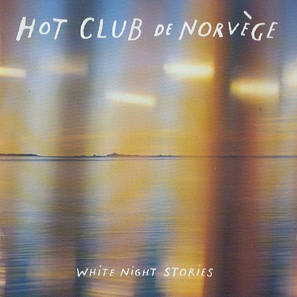 HOT CLUB DE NORVEGE  - WHITE NIGHT STORIES