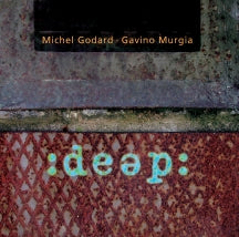 MICHEL GODARD & GAVINO MURGIA - DEEP [CD]