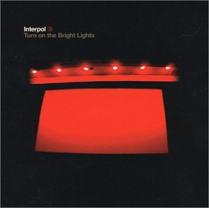 INTERPOL - TURN ON THE BRIGHT LIGHTS