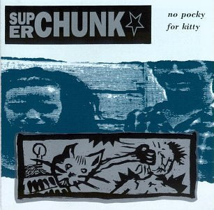 SUPERCHUNK - NO POCKY FOR KITTY