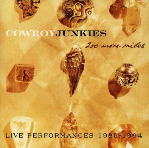 COWBOY JUNKIES - 200 MORE MILES