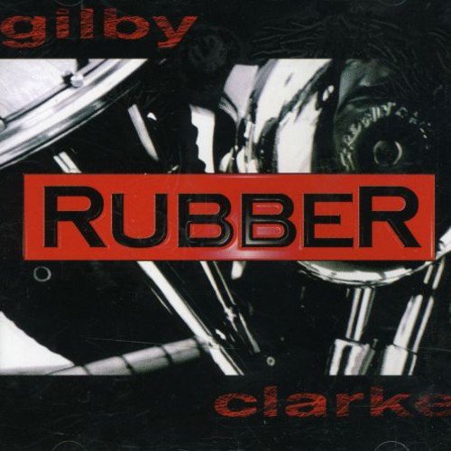 CLARKE, GILBY - RUBBER