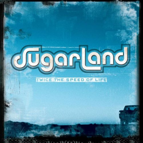 SUGARLAND - TWICE THE SPEED OF LIFE